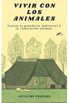 Vivir con los animales: Contra la ganadería industrial y la «liberación animal»