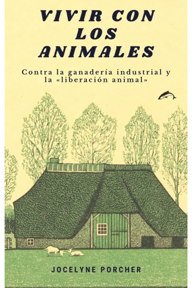 Vivir con los animales: Contra la ganadería industrial y la «liberación animal»