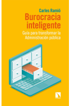 Burocracia inteligente. Guía para transformar la Administración pública