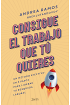 Consigue el trabajo que tú quieres. Un método efectivo en 5 pasos para liderar tu búsqueda laboral