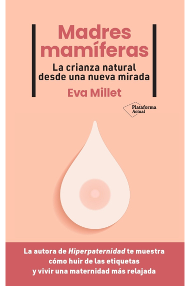 Madres mamíferas. La crianza natural desde una nueva mirada