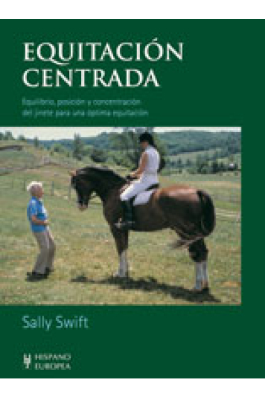 Equitación centrada. (Equilibrio, posición y concentración del jinete para una óptima equitación).