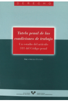 Tutela penal de las condiciones de trabajo. Un estudio del artículo 311 del Código Penal