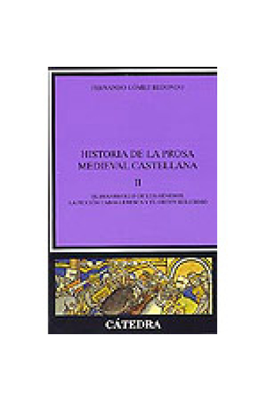 Historia de la prosa medieval castellana, vol. II (El desarrollo de los géneros.La ficción caballeresca  y el orden religioso)