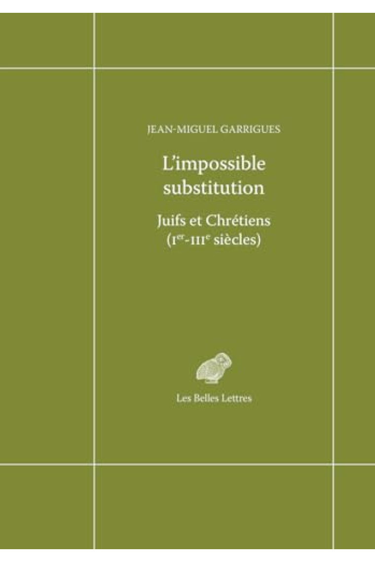 L'impossible substitution: Juifs et chrétiens (Ier-IIIe siècles)