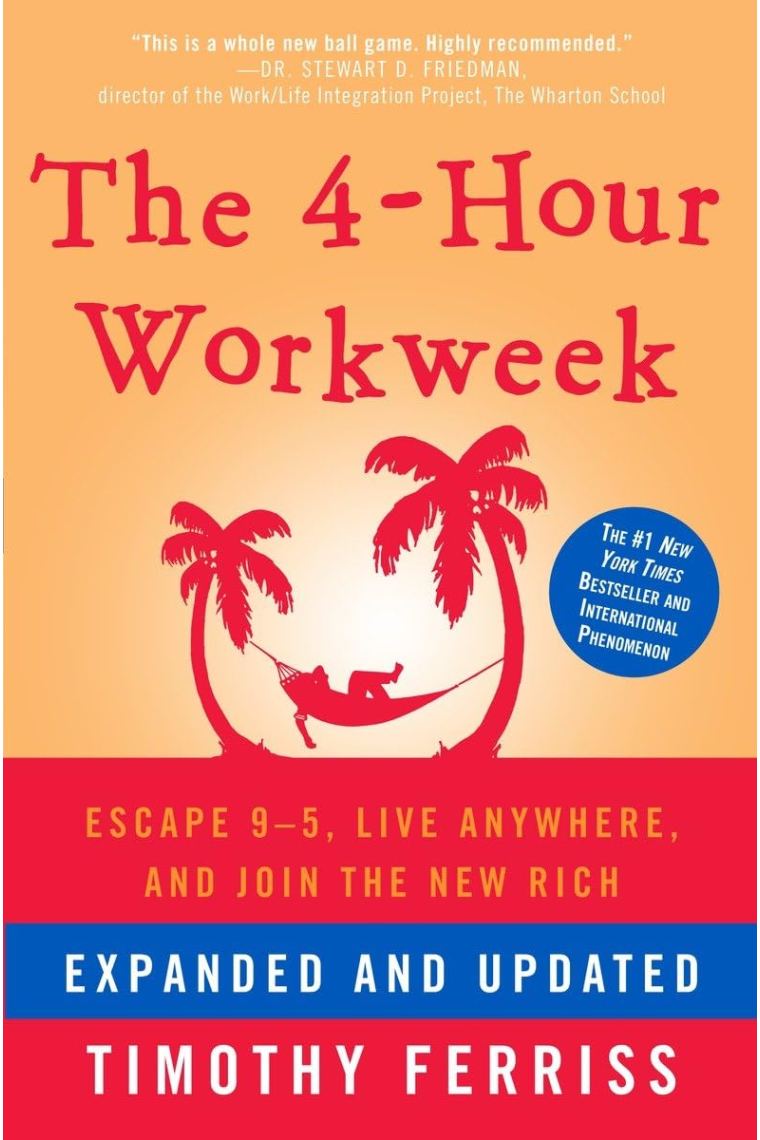 The 4-Hour Workweek: Escape 9-5, Live Anywhere, and Join the New Rich