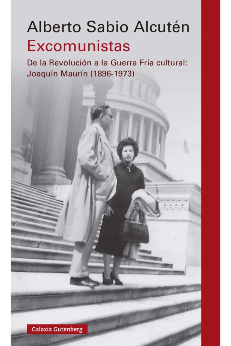 Excomunistas. De la revolución a la Guerra Fría cultural: Joaquín Maurín (1896-1973)