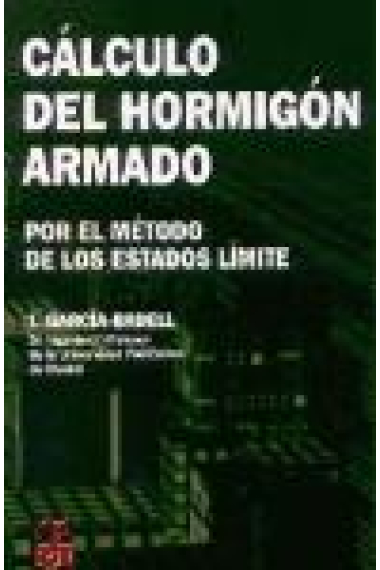 Cálculo del hormigón armado : por el método de los estados límite