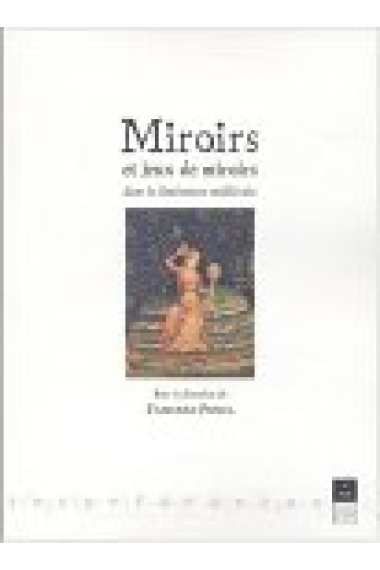 Miroirs et jeux de miroirs dans la littérature médiévale