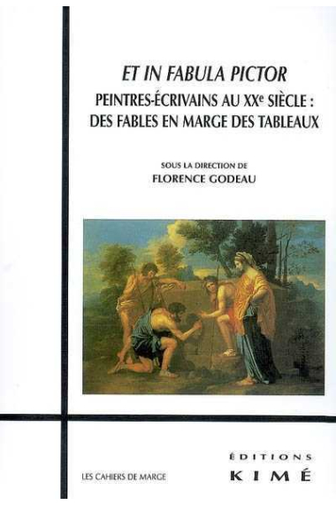 Et in fabula pictor: peintres-écrivains au XXe siècle (Des fables en marge des tableaux)