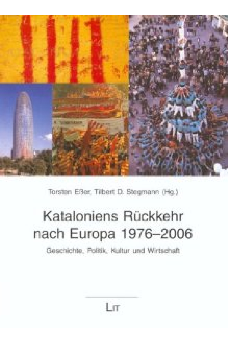 Kataloniens Rückkehr nach Europa 1976-2006. Geschichte, Politik, Kultur und Wiritschaft