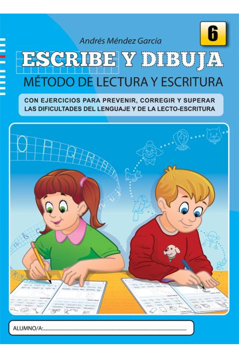 Escribe y dibuja : Método de lectura y escritura. Cuaderno 6