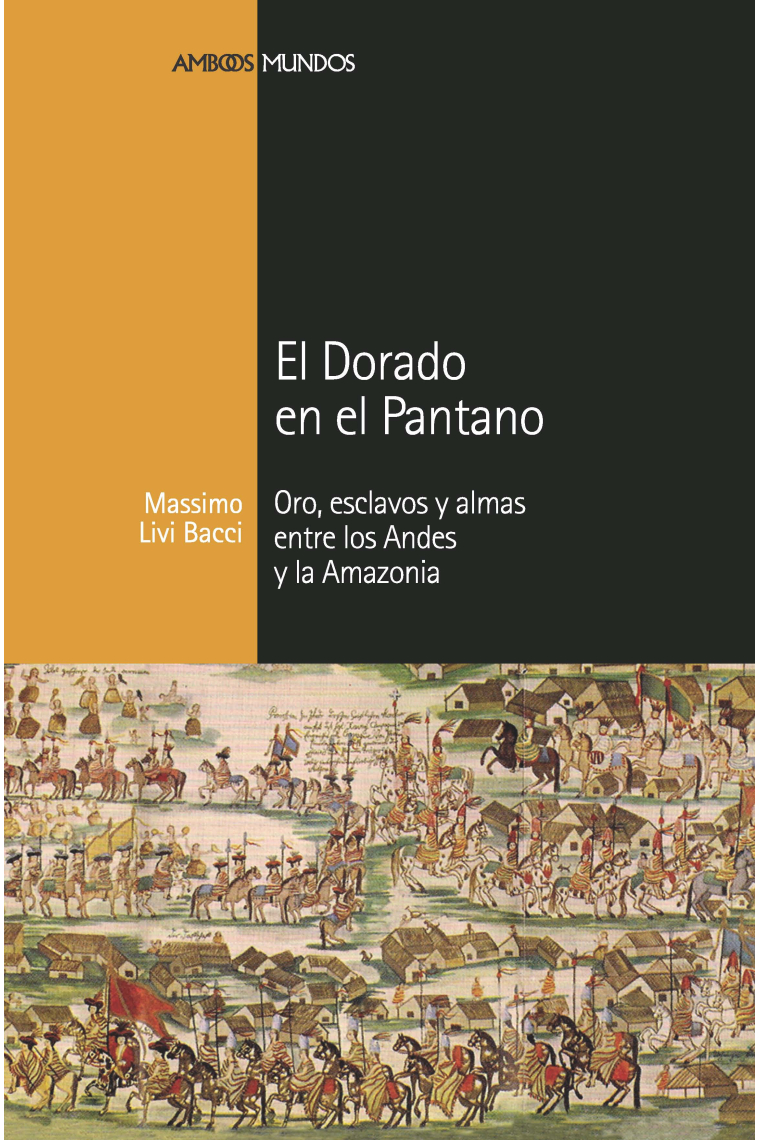 El Dorado en el Pantano. Oro, esclavos y almas entre los Andes y la Amazonia