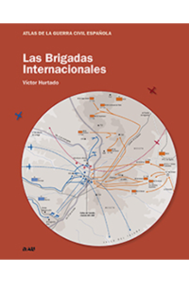 Las Brigadas Internacionales (Atlas de la Guerra Civil Española)