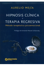 Hipnosis clínica y terapia regresiva:Método terapeútico psicoemocional