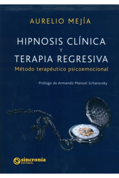 Hipnosis clínica y terapia regresiva:Método terapeútico psicoemocional