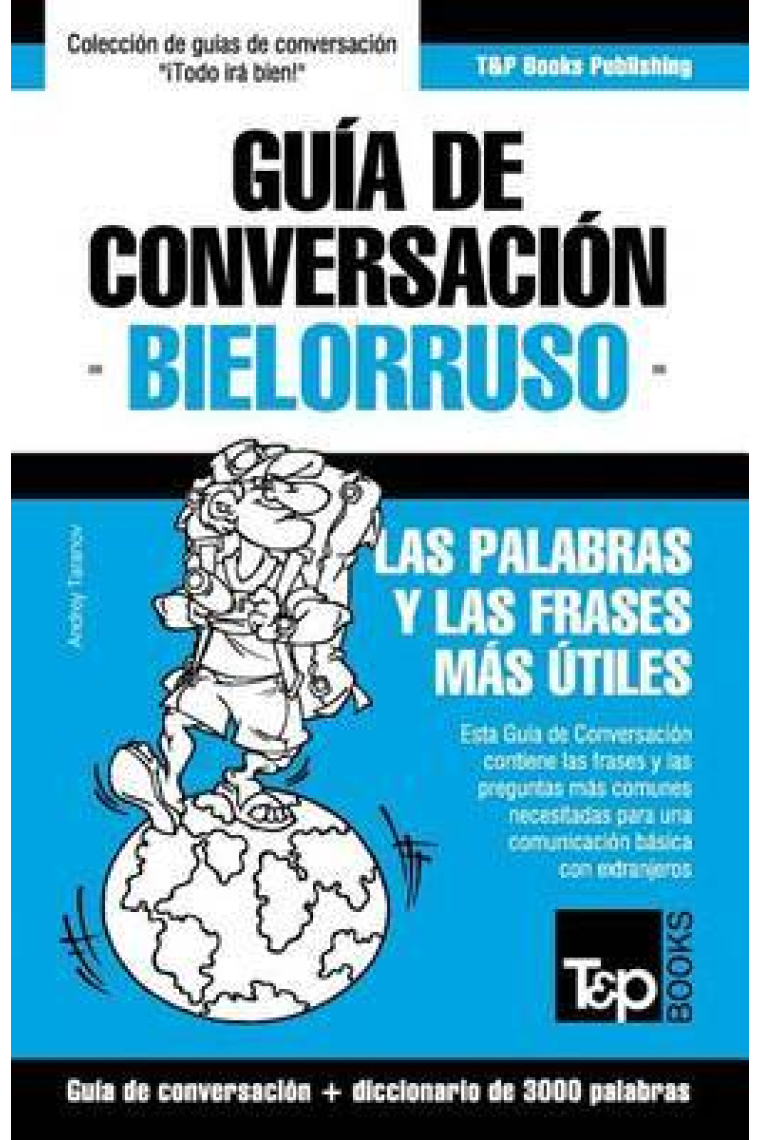 Guía de Conversación Español-Bielorruso y Vocabulario Temático de 3000 Palabras