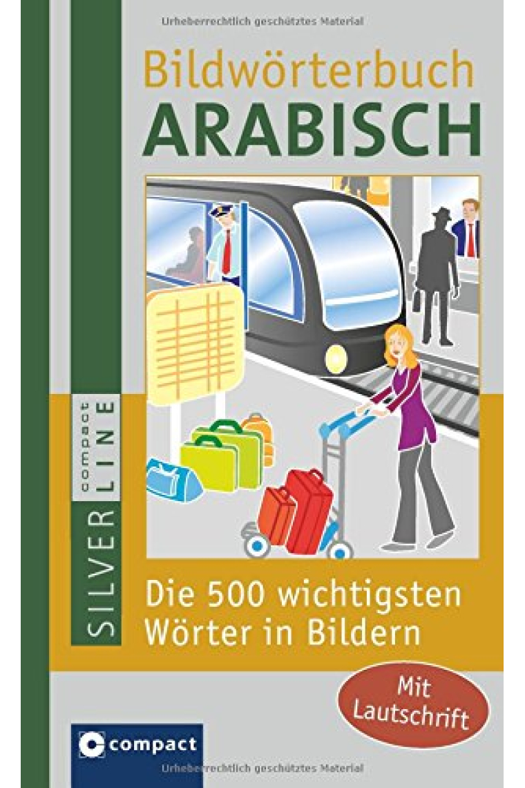 Compact Bildwörterbuch Arabisch: Die 500 wichtigsten Wörter in Bildern zum Lernen und Zeigen. Mit Lautschrift