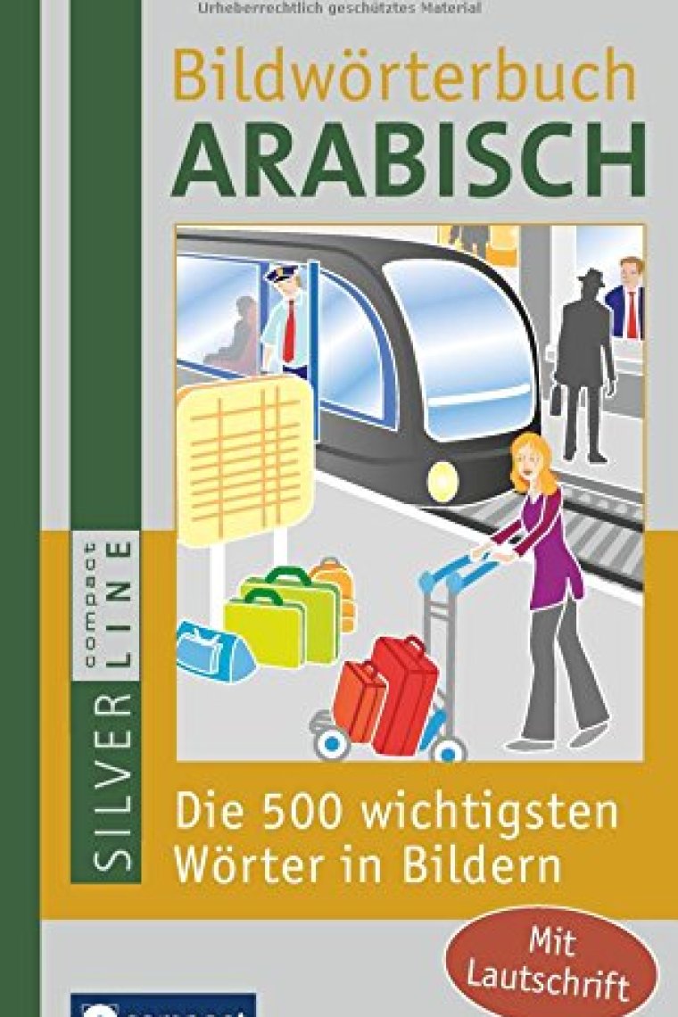 Compact Bildwörterbuch Arabisch: Die 500 wichtigsten Wörter in Bildern zum Lernen und Zeigen. Mit Lautschrift