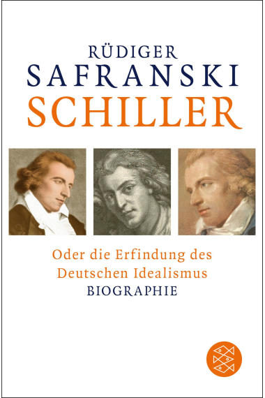 Schiller: oder Die Erfindung des Deutschen Idealismus ( Biographie )