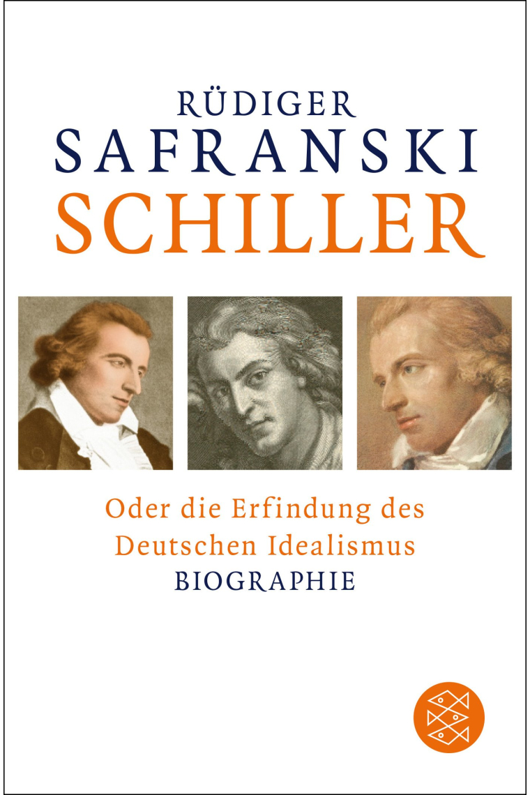 Schiller: oder Die Erfindung des Deutschen Idealismus ( Biographie )