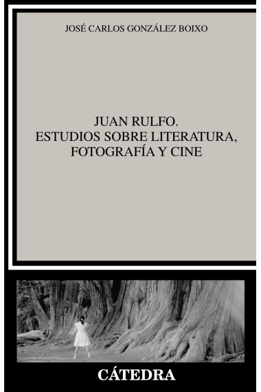 Juan Rulfo: estudios sobre literatura, fotografía y cine