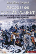 Memorias del Capitán Coignet. Granadero de la vieja Guardia Imperial de Napoleón. De Marengo a Waterloo, 1800-1815