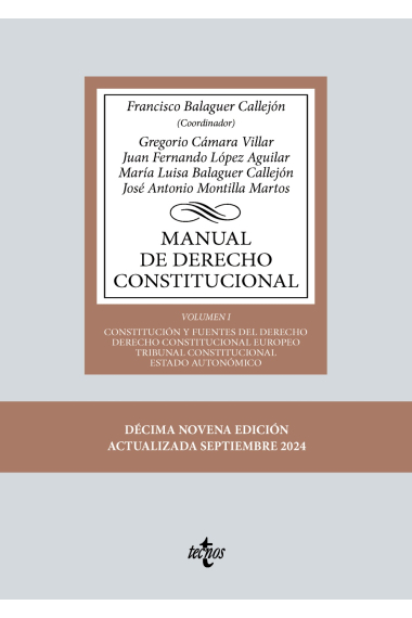 Manual de Derecho Constitucional (2024). Vol. I: Constitución y fuentes del Derecho. Derecho Constitucional Europeo. Tribunal Constitucional. Estado autonómico