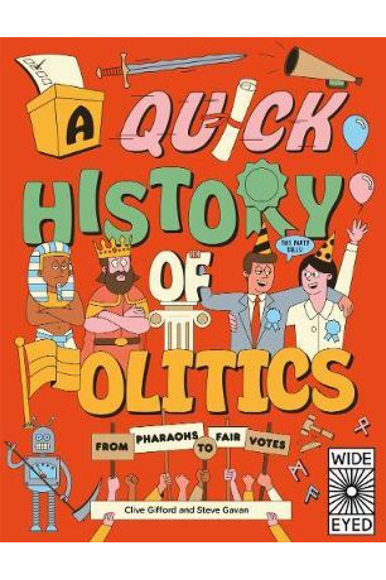 A Quick History of Politics : From Pharaohs to Fair Votes