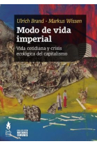 Modo de vida imperial. Vida cotidiana y crisis ecológica del capitalismo