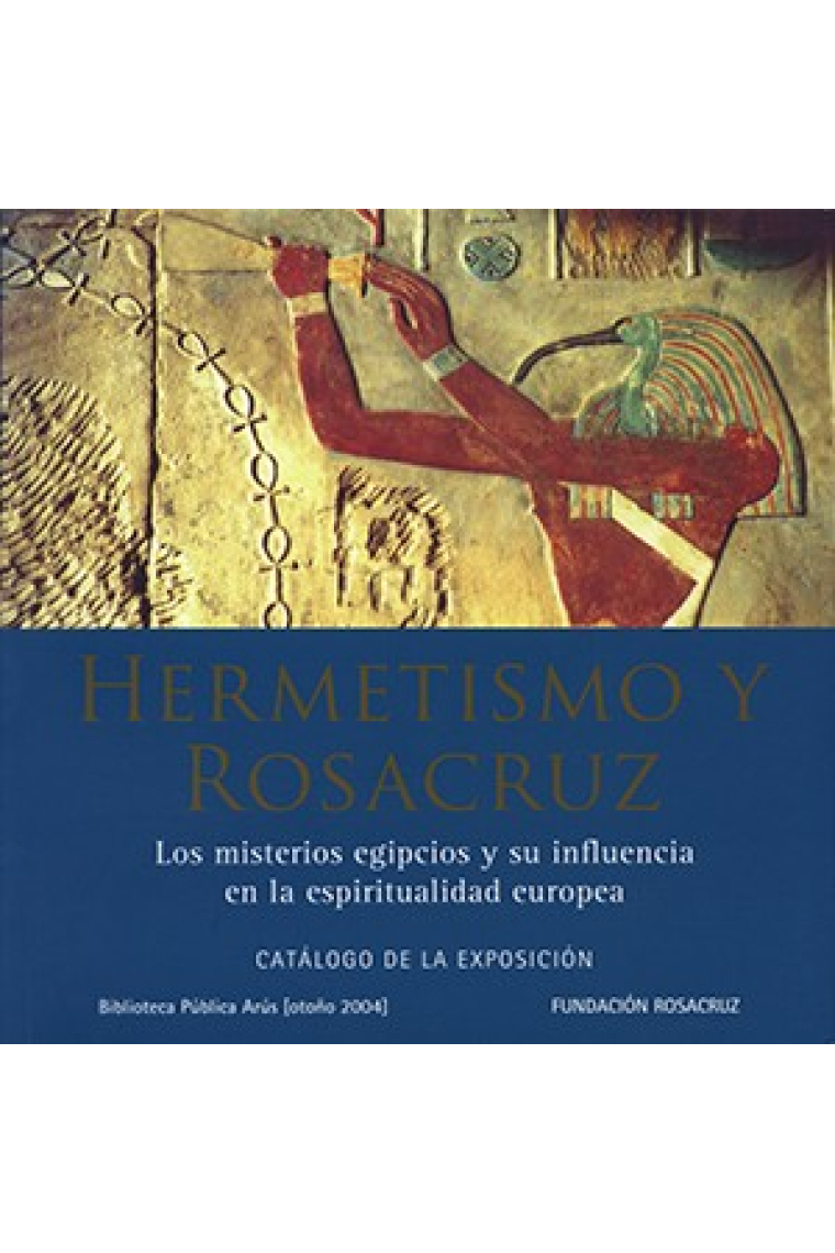 Hermetismo y Rosacruz: los misterios egipcios y su influencia en la espiritualidad europea