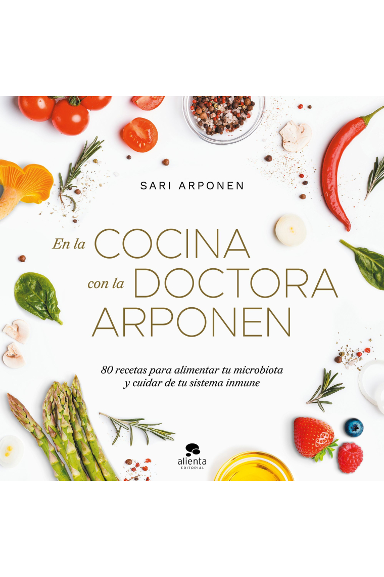 En la cocina con la doctora Arponen. 80 recetas para alimentar tu microbiota y cuidar de tu sistema inmune