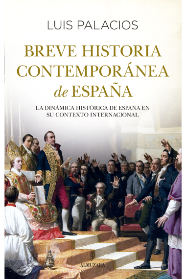 Breve historia contemporánea de España. La dinámica histórica de España en su contexto internacional