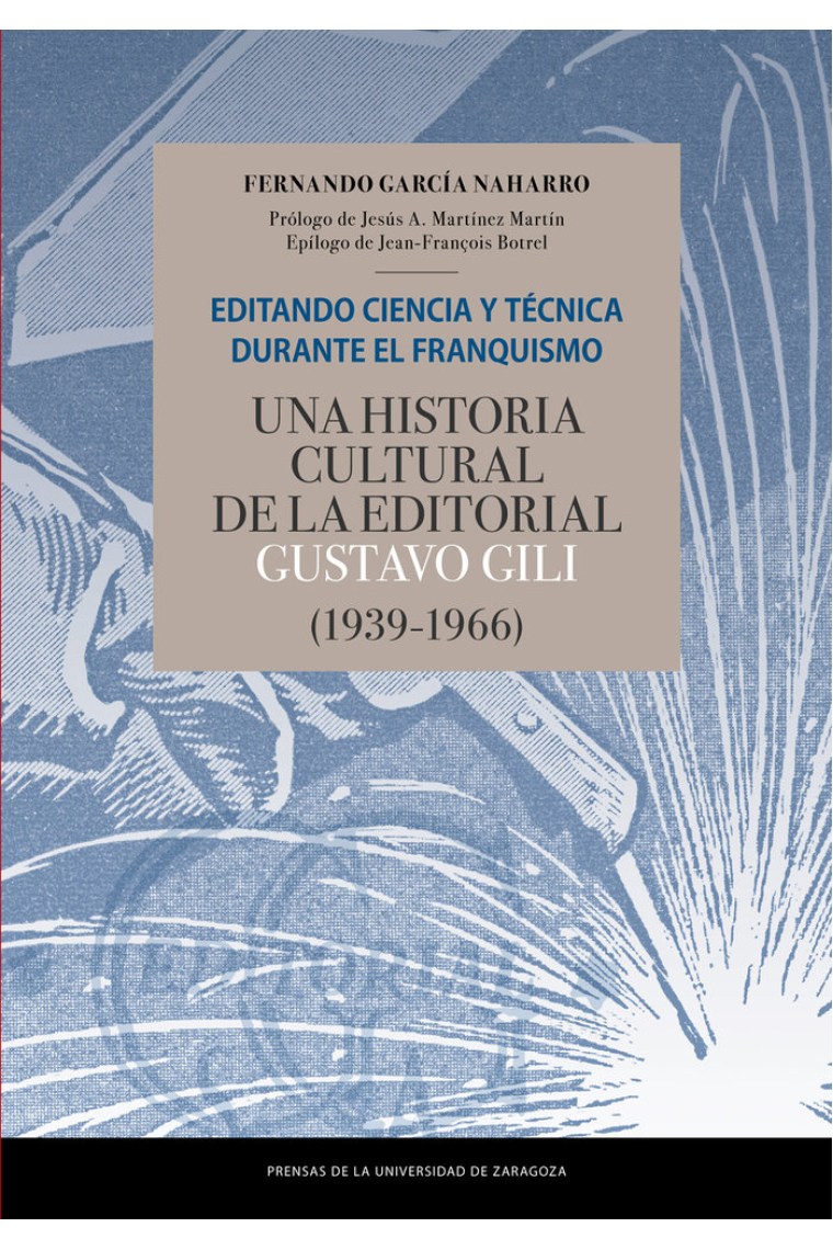 Editando ciencia y técnica durante el franquismo. Una historia cultural de la editorial Gustavo Gili