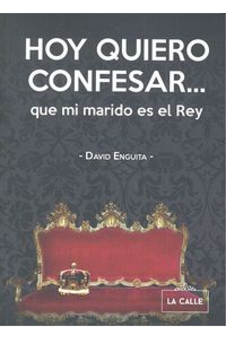 Hoy quiero confesar... que mi marido es el rey