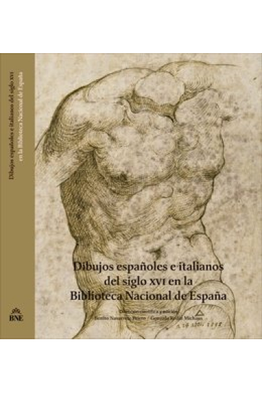 DIBUJOS ESPAÑOLES E ITALIANOS DEL SIGLO XVI EN LA BIBLIOTECA NACIONAL DE ESPAÑA