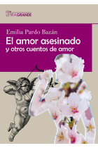 EL AMOR ASESINADO Y OTROS CUENTOS DE AMOR EDICION EN LETRA