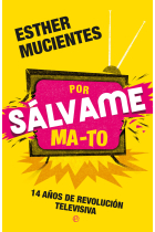 Por sálvame ma-to. 14 años de revolución televisiva