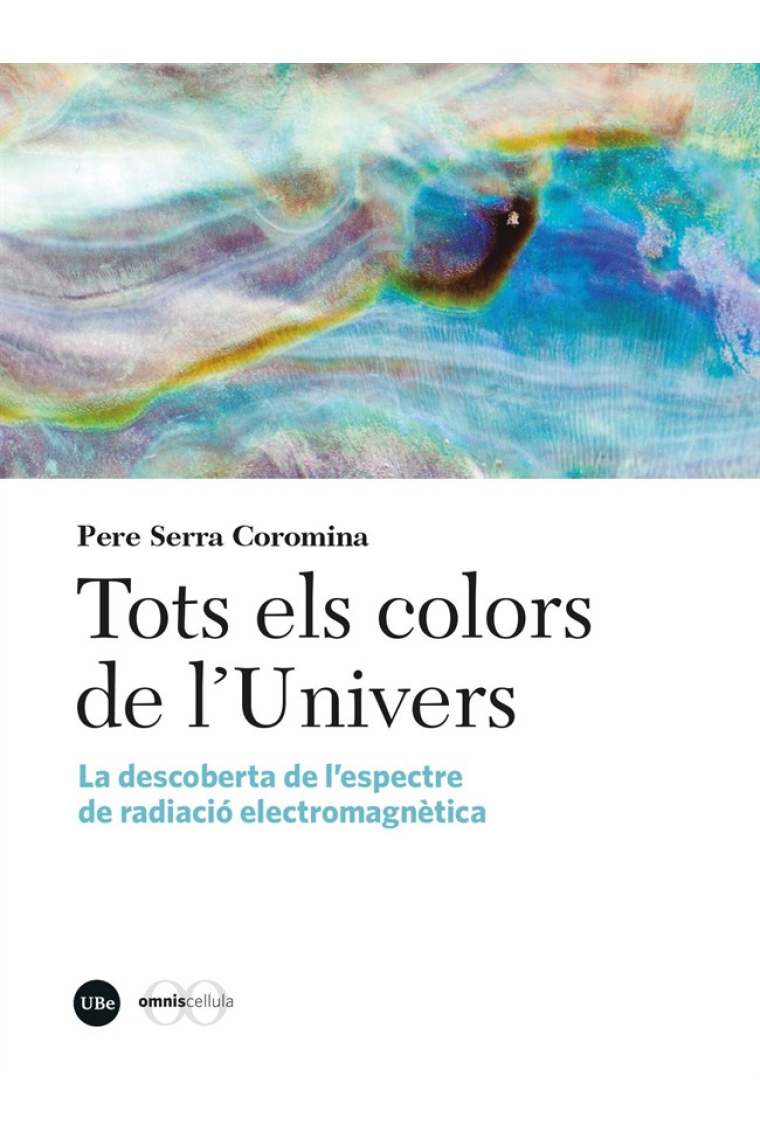 Tots els colors de l'Univers. La descoberta de l'espectre de radiació electromagnètica