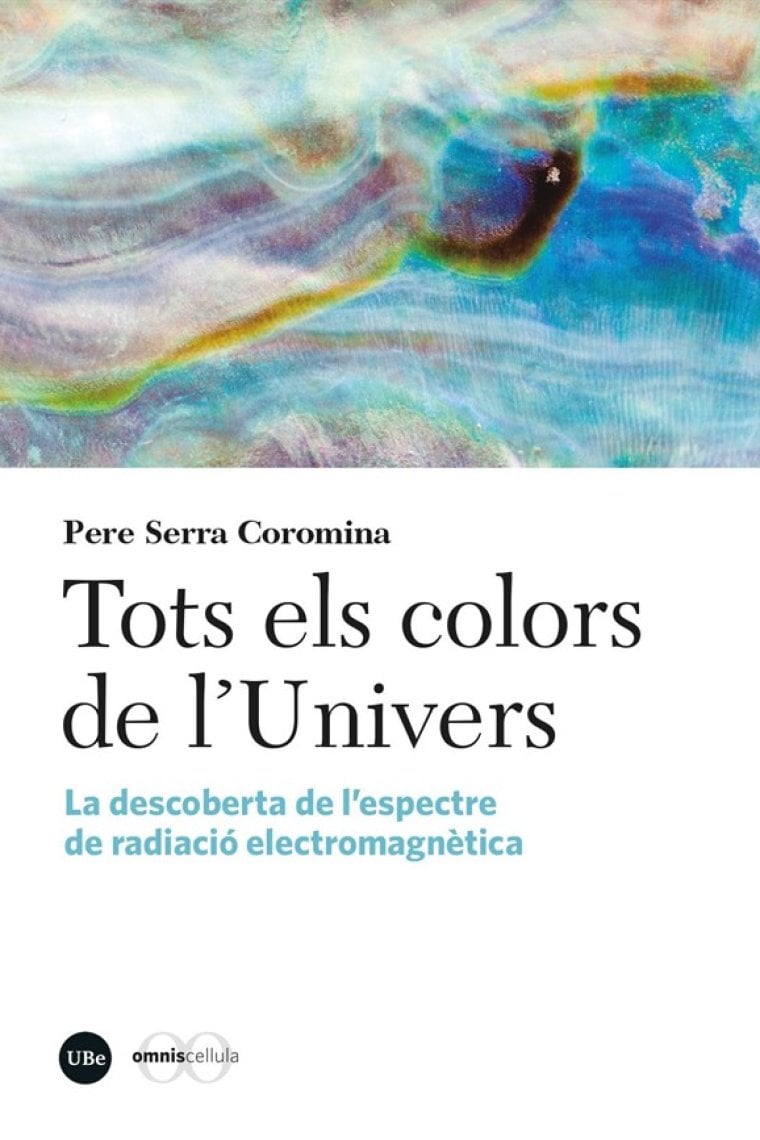 Tots els colors de l'Univers. La descoberta de l'espectre de radiació electromagnètica