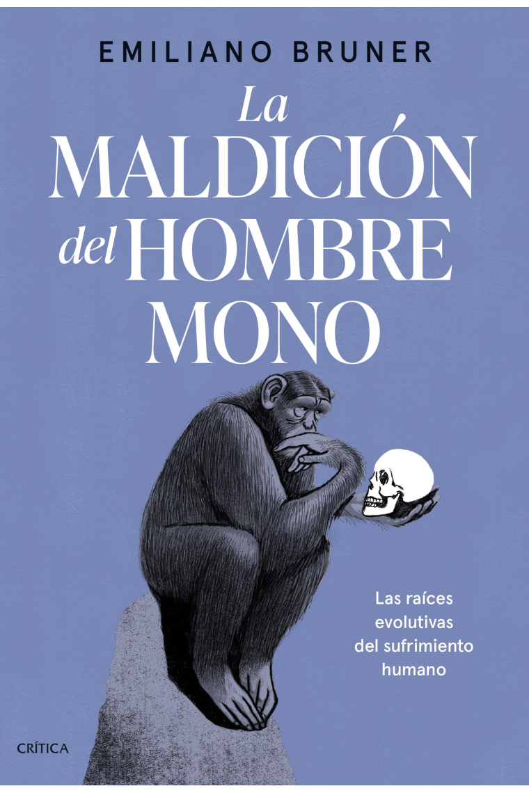 La maldición del hombre mono. Las raíces evolutivas del sufrimiento humano