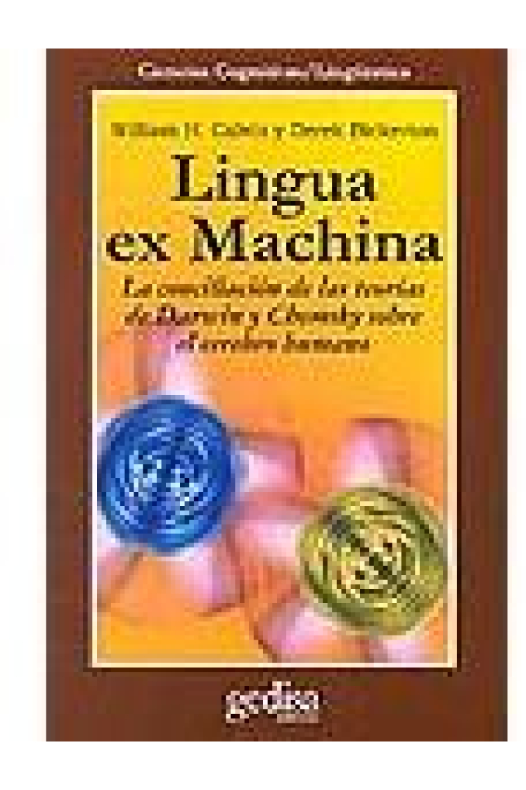 Lingua ex machina (La conciliación de las teorías de Darwin y Chomsky sobre el cerebro humano)