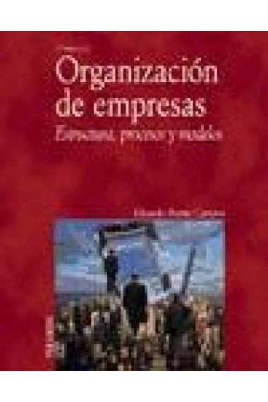 Organización de empresas.  Estructura, procesos y modelos