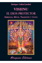 Vishnu. El dios protector. Símbolos, mitos, tradición y culto