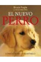 El nuevo perro. Cómo elegirlo y adaptarlo