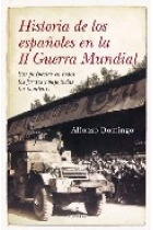 Historia de los españoles en la II Guerra Mundial. Sus peripecias en todos los frentes y bajo todas las banderas