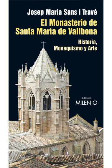 El Monasterio de Santa María de Vallbona. Historia, monaquismo y arte