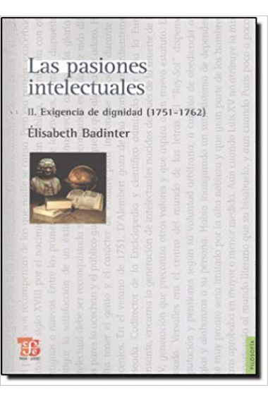 Las pasiones intelectuales (Vol. II): Exigencia de dignidad (1751-1762)