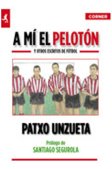 A mí el pelotón  y otros escritos de fútbol