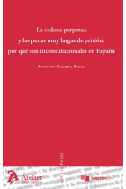 Cadena perpetua y las penas muy largas de prisión : por qué son inconstitucionales en España